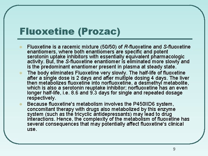 Fluoxetine (Prozac) l l l Fluoxetine is a racemic mixture (50/50) of R-fluoxetine and