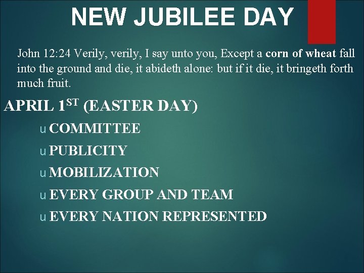 NEW JUBILEE DAY John 12: 24 Verily, verily, I say unto you, Except a