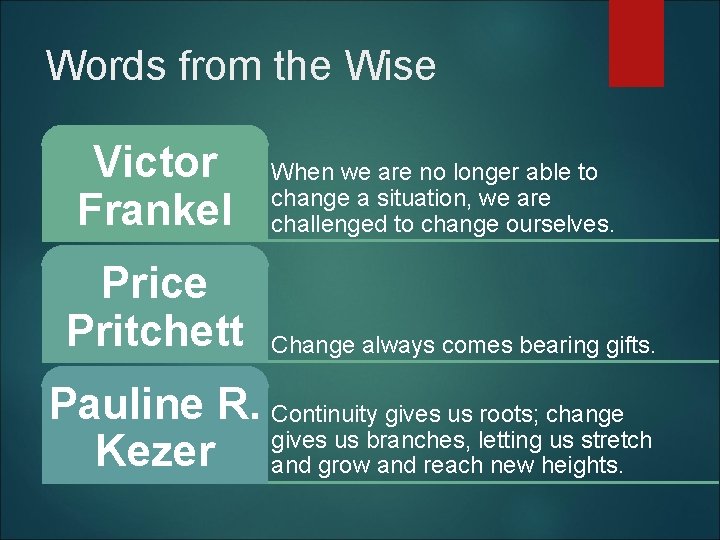 Words from the Wise Victor Frankel Price Pritchett When we are no longer able