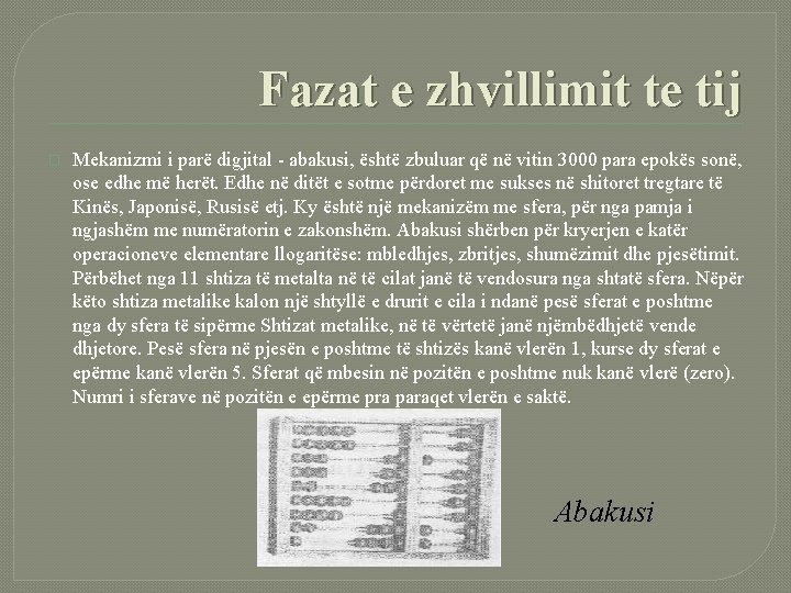 Fazat e zhvillimit te tij � Mekanizmi i parë digjital - abakusi, është zbuluar