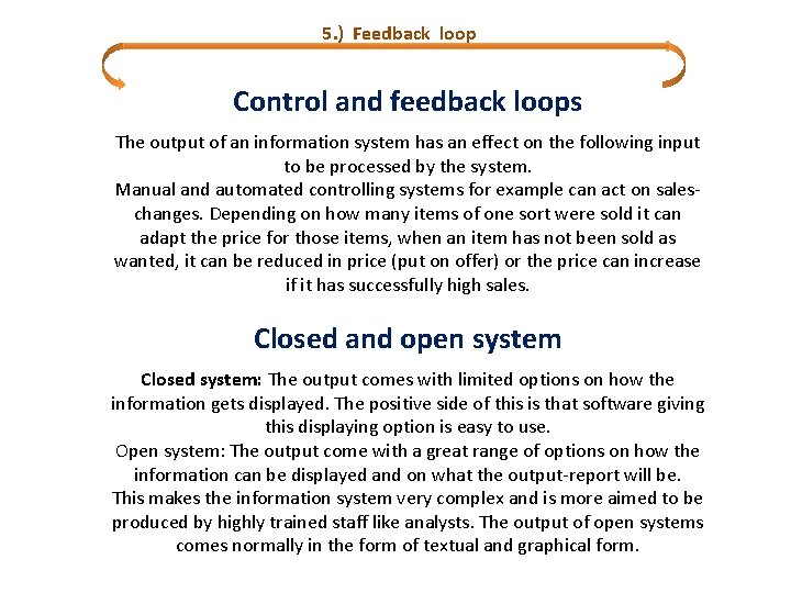 5. ) Feedback loop Control and feedback loops The output of an information system