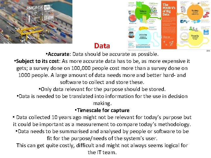 Data • Accurate: Data should be accurate as possible. • Subject to its cost: