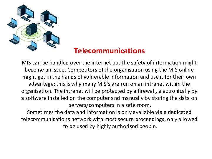 Telecommunications MIS can be handled over the internet but the safety of information might