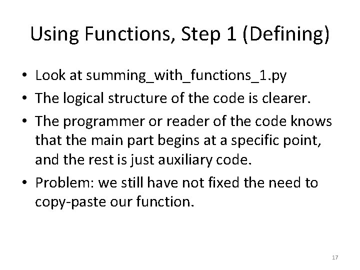 Using Functions, Step 1 (Defining) • Look at summing_with_functions_1. py • The logical structure