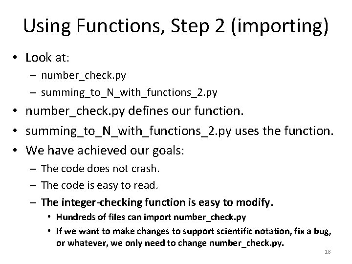 Using Functions, Step 2 (importing) • Look at: – number_check. py – summing_to_N_with_functions_2. py