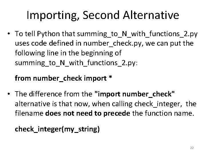 Importing, Second Alternative • To tell Python that summing_to_N_with_functions_2. py uses code defined in