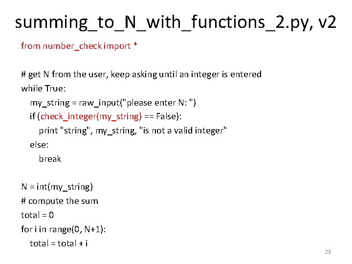 summing_to_N_with_functions_2. py, v 2 from number_check import * # get N from the user,