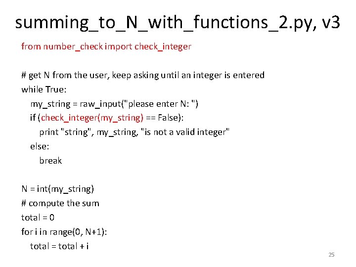 summing_to_N_with_functions_2. py, v 3 from number_check import check_integer # get N from the user,