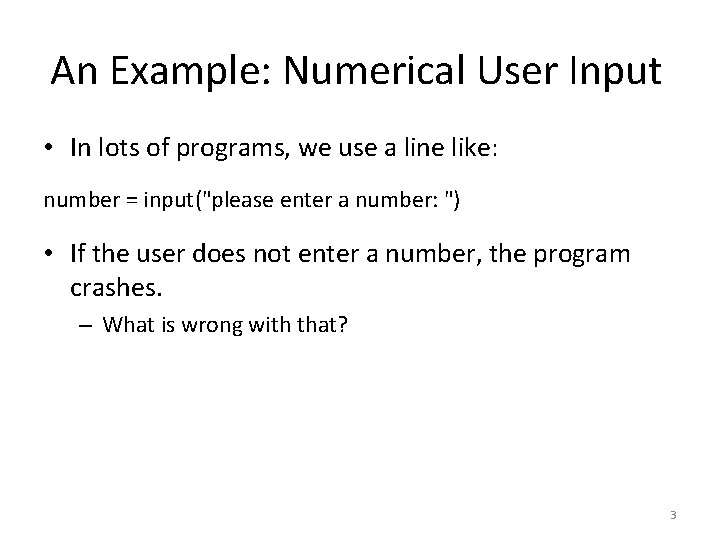 An Example: Numerical User Input • In lots of programs, we use a line