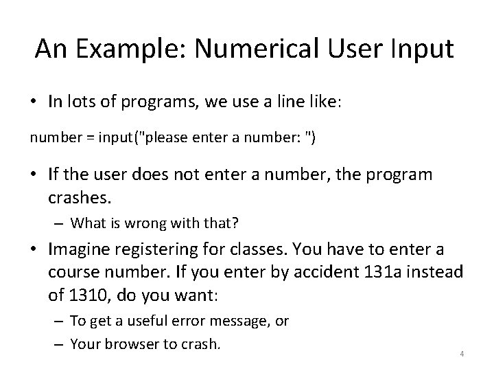 An Example: Numerical User Input • In lots of programs, we use a line