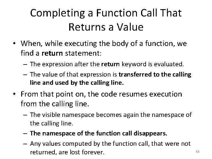 Completing a Function Call That Returns a Value • When, while executing the body