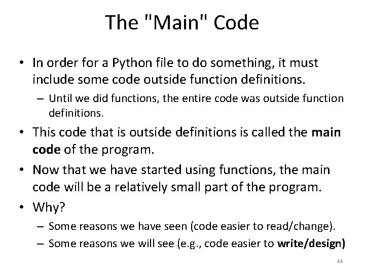 The "Main" Code • In order for a Python file to do something, it