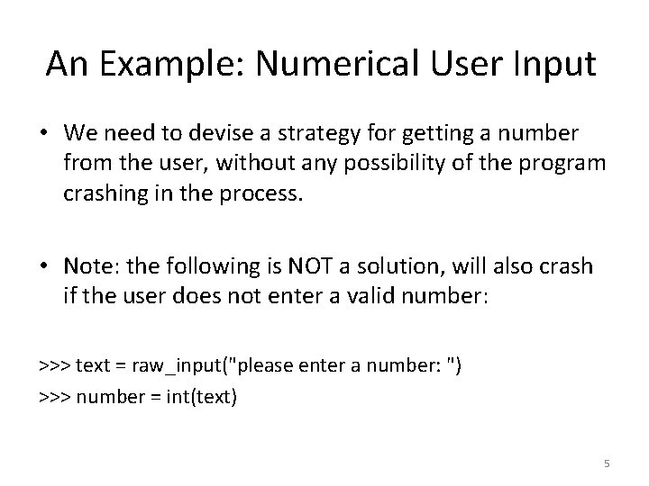 An Example: Numerical User Input • We need to devise a strategy for getting