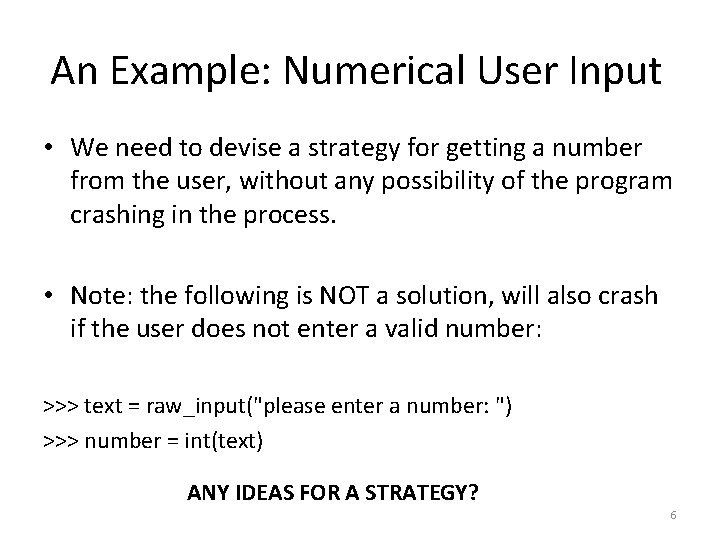 An Example: Numerical User Input • We need to devise a strategy for getting