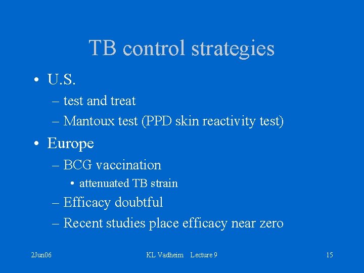 TB control strategies • U. S. – test and treat – Mantoux test (PPD