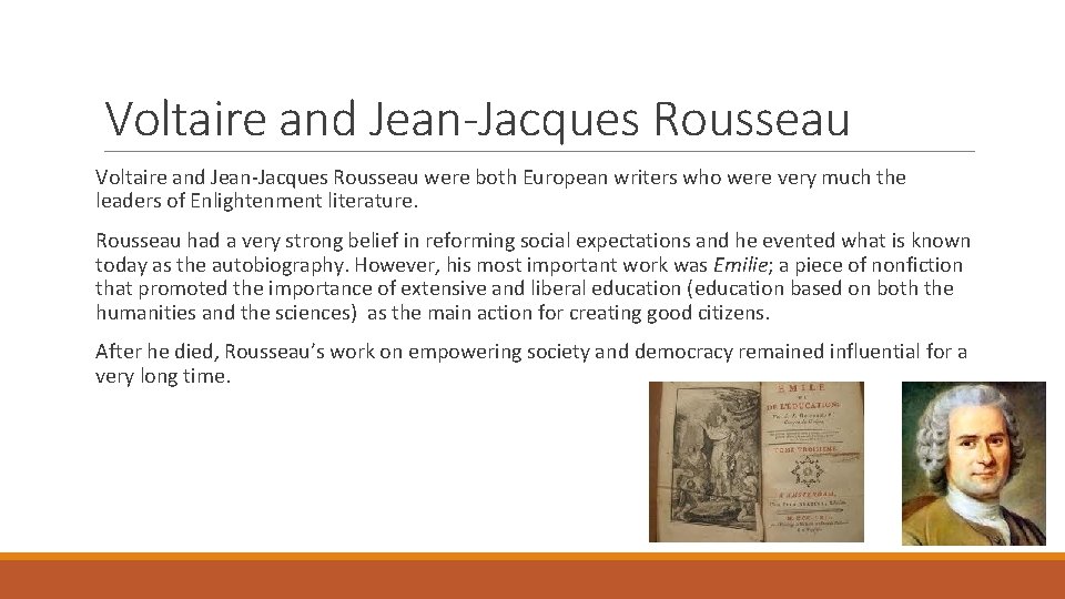 Voltaire and Jean-Jacques Rousseau were both European writers who were very much the leaders