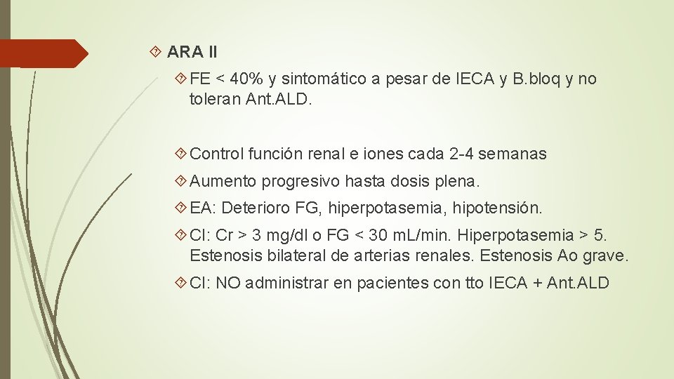  ARA II FE < 40% y sintomático a pesar de IECA y B.