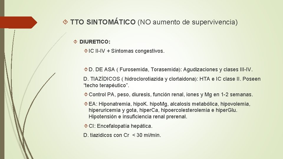  TTO SINTOMÁTICO (NO aumento de supervivencia) DIURETICO: IC II-IV + Síntomas congestivos. D.