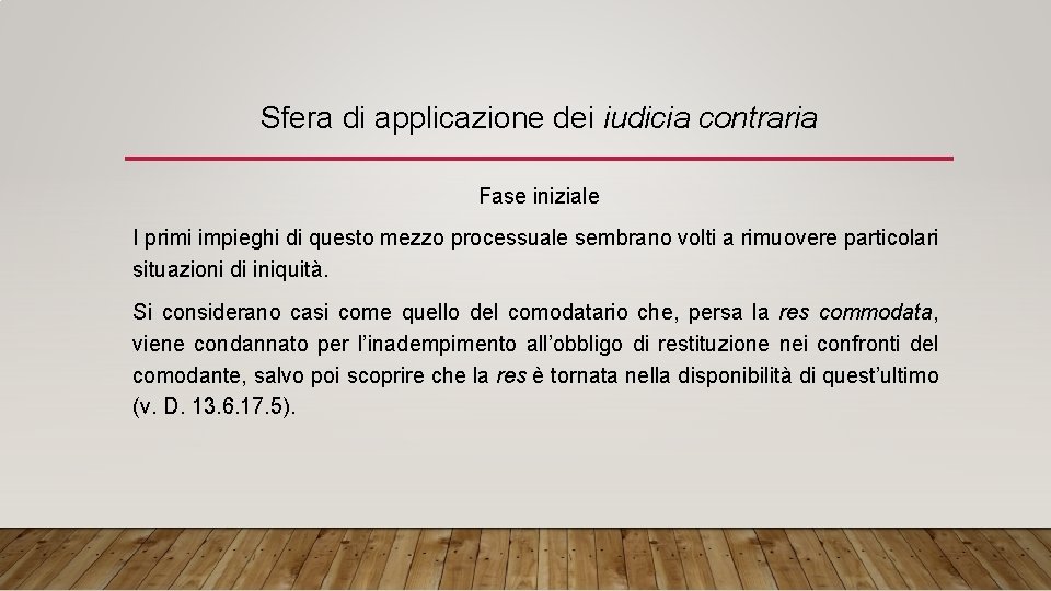 Sfera di applicazione dei iudicia contraria Fase iniziale I primi impieghi di questo mezzo