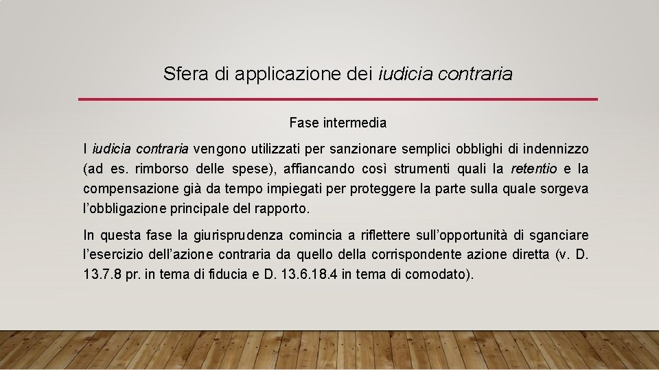 Sfera di applicazione dei iudicia contraria Fase intermedia I iudicia contraria vengono utilizzati per