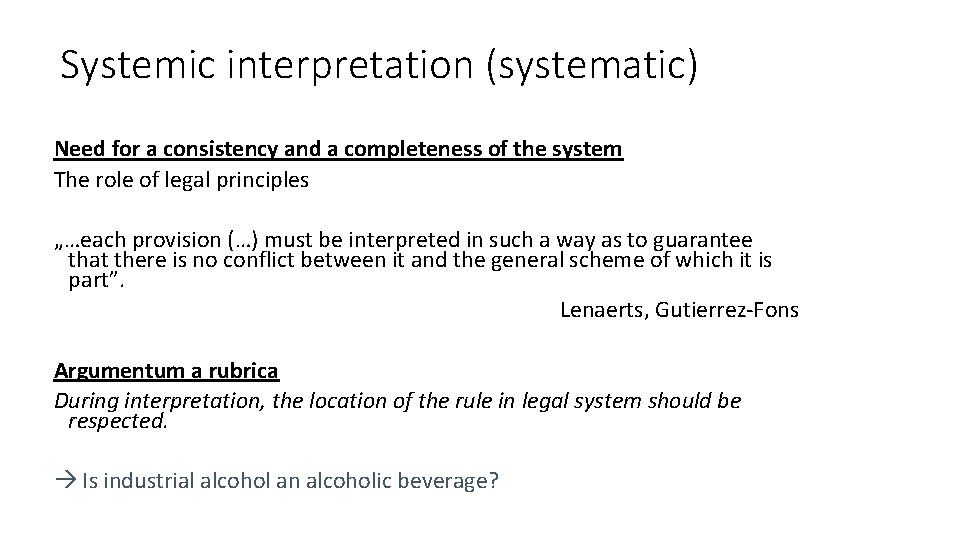 Systemic interpretation (systematic) Need for a consistency and a completeness of the system The