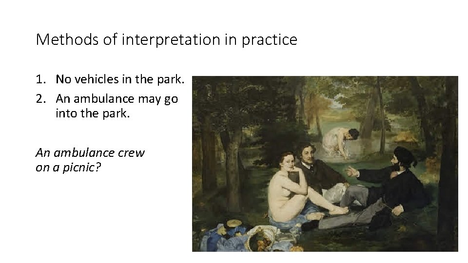 Methods of interpretation in practice 1. No vehicles in the park. 2. An ambulance
