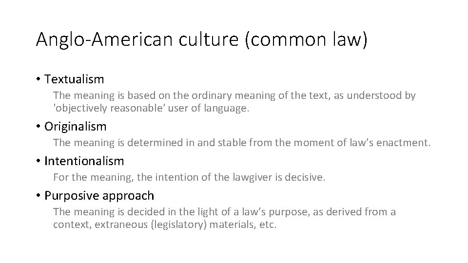 Anglo-American culture (common law) • Textualism The meaning is based on the ordinary meaning