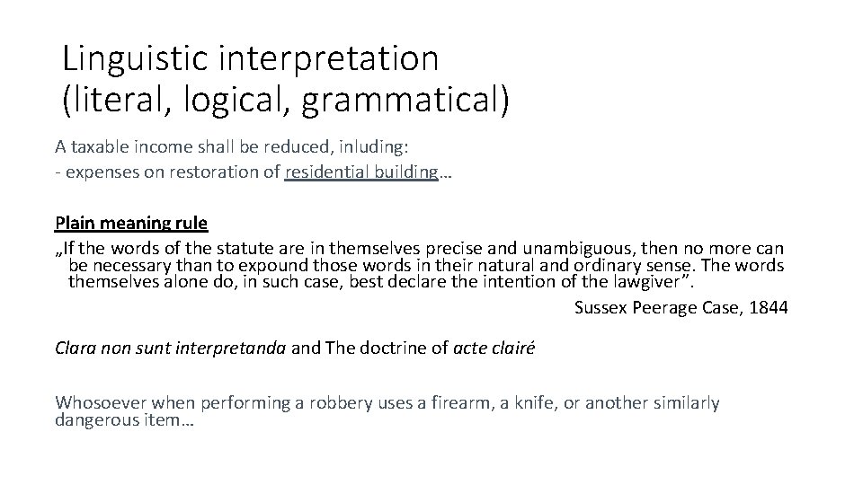 Linguistic interpretation (literal, logical, grammatical) A taxable income shall be reduced, inluding: - expenses