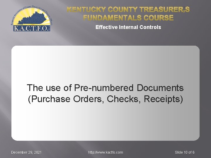 KENTUCKY COUNTY TREASURER’S FUNDAMENTALS COURSE Effective Internal Controls The use of Pre-numbered Documents (Purchase