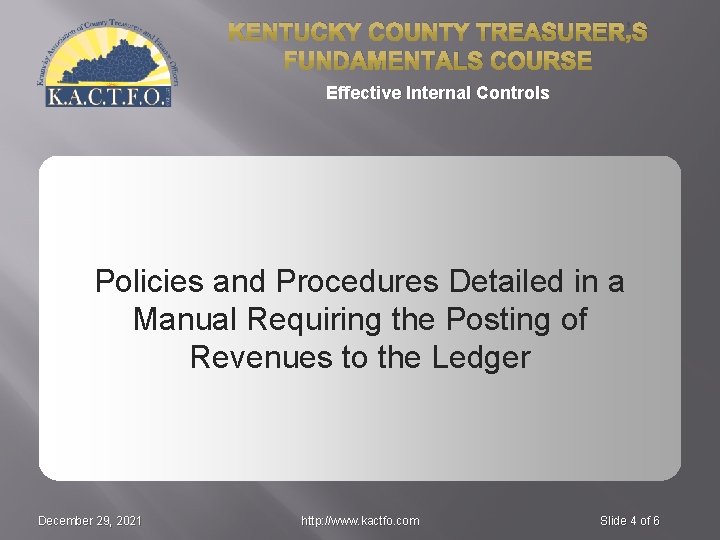 KENTUCKY COUNTY TREASURER’S FUNDAMENTALS COURSE Effective Internal Controls Policies and Procedures Detailed in a