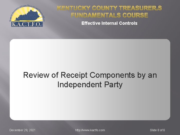 KENTUCKY COUNTY TREASURER’S FUNDAMENTALS COURSE Effective Internal Controls Review of Receipt Components by an