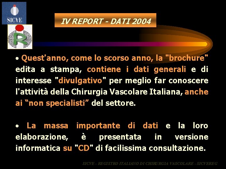 IV REPORT - DATI 2004 • Quest'anno, come lo scorso anno, la "brochure" edita