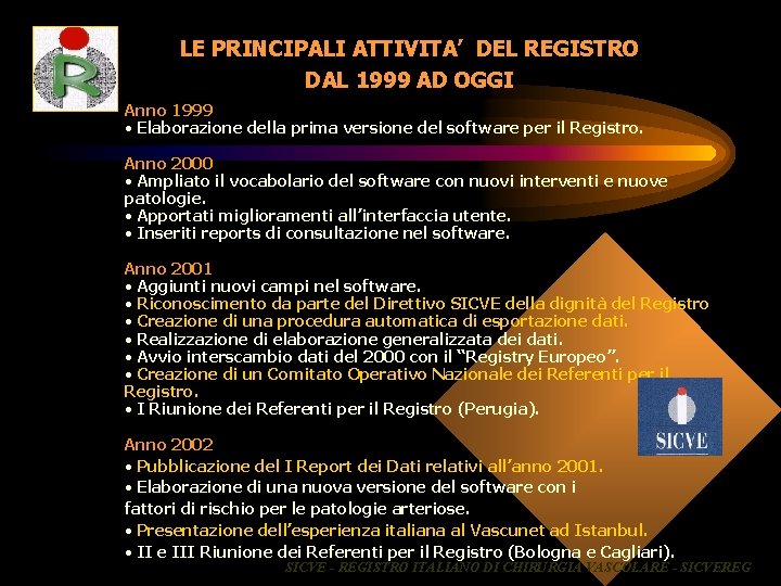 LE PRINCIPALI ATTIVITA’ DEL REGISTRO DAL 1999 AD OGGI Anno 1999 • Elaborazione della