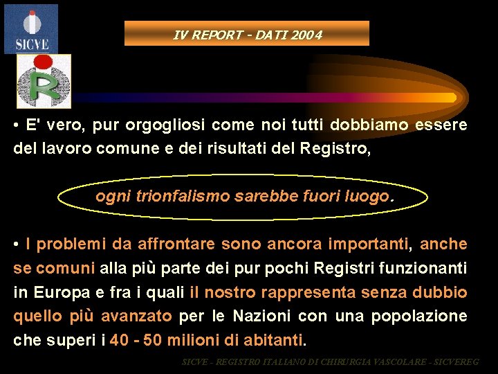 IV REPORT - DATI 2004 • E' vero, pur orgogliosi come noi tutti dobbiamo