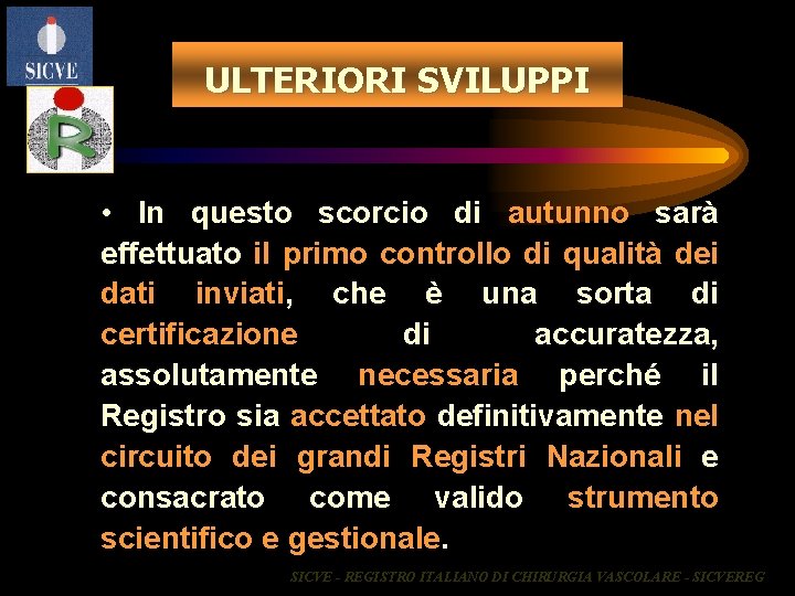 ULTERIORI SVILUPPI • In questo scorcio di autunno sarà effettuato il primo controllo di