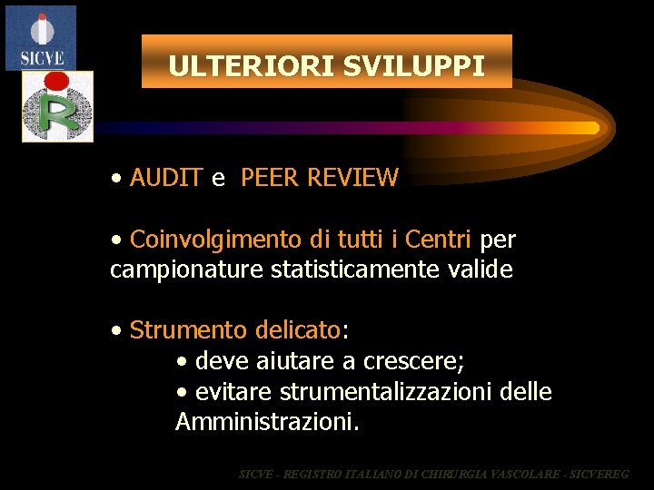 ULTERIORI SVILUPPI • AUDIT e PEER REVIEW • Coinvolgimento di tutti i Centri per