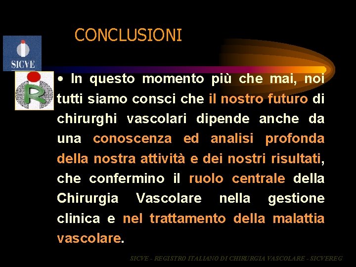 CONCLUSIONI • In questo momento più che mai, noi tutti siamo consci che il