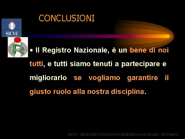 CONCLUSIONI • Il Registro Nazionale, è un bene di noi tutti, e tutti siamo