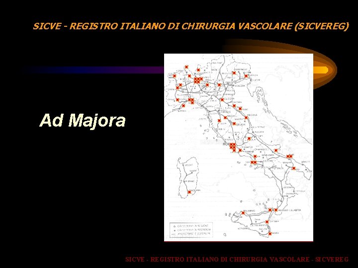 SICVE - REGISTRO ITALIANO DI CHIRURGIA VASCOLARE (SICVEREG) Ad Majora SICVE - REGISTRO ITALIANO