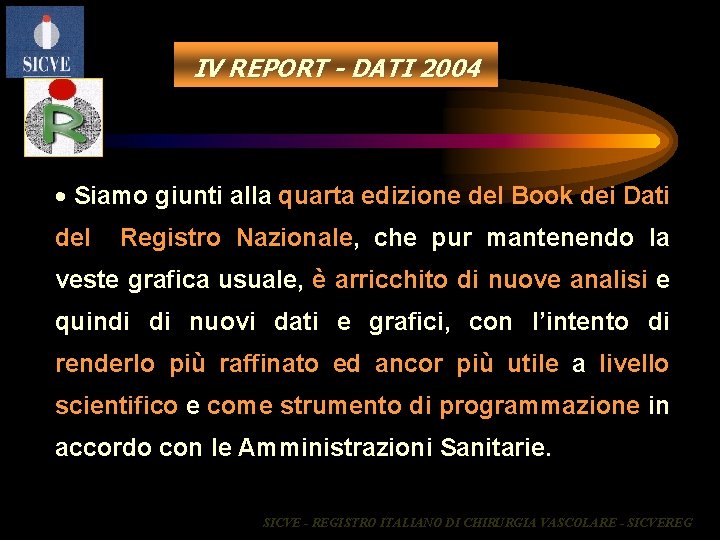 IV REPORT - DATI 2004 • Siamo giunti alla quarta edizione del Book dei