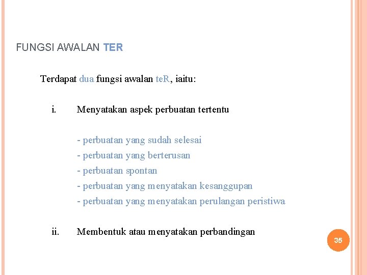 FUNGSI AWALAN TER Terdapat dua fungsi awalan te. R, iaitu: i. Menyatakan aspek perbuatan