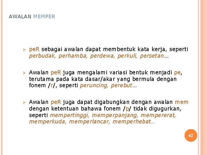 AWALAN MEMPER Ø pe. R sebagai awalan dapat membentuk kata kerja, seperti perbudak, perhamba,