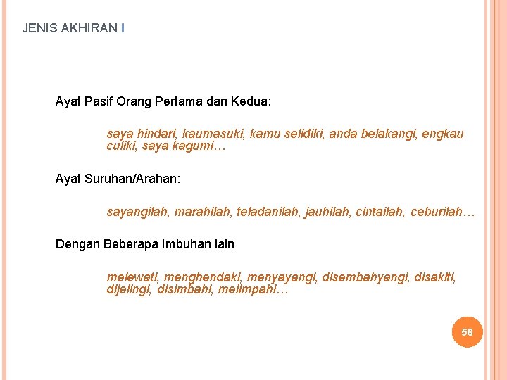 JENIS AKHIRAN I Ayat Pasif Orang Pertama dan Kedua: saya hindari, kaumasuki, kamu selidiki,