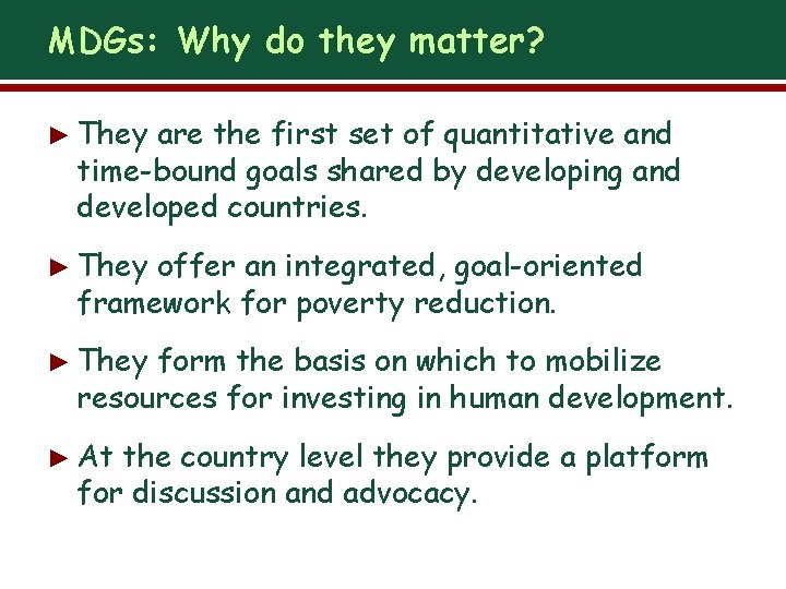 MDGs: Why do they matter? ► They are the first set of quantitative and