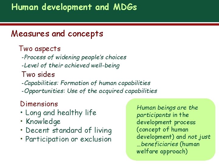 Human development and MDGs Measures and concepts Two aspects -Process of widening people’s choices