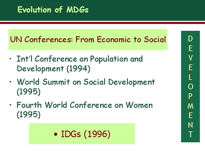 Evolution of MDGs UN Conferences: From Economic to Social • Int’l Conference on Population
