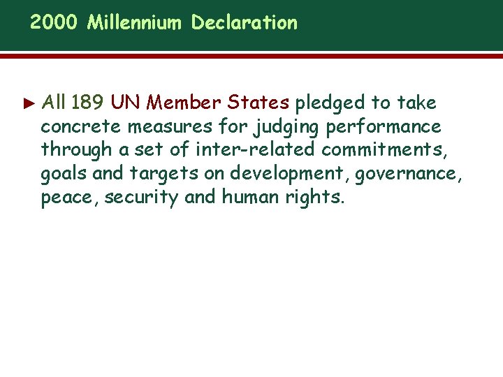 2000 Millennium Declaration ► All 189 UN Member States pledged to take concrete measures
