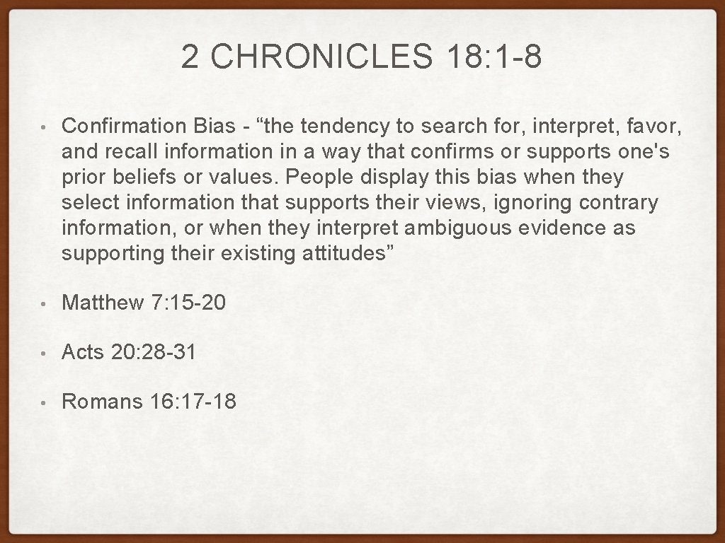 2 CHRONICLES 18: 1 -8 • Confirmation Bias - “the tendency to search for,