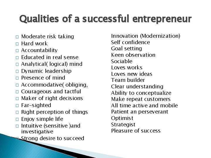 Qualities of a successful entrepreneur � � � � Moderate risk taking Hard work