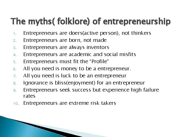 The myths( folklore) of entrepreneurship 1. 2. 3. 4. 5. 6. 7. 8. 9.